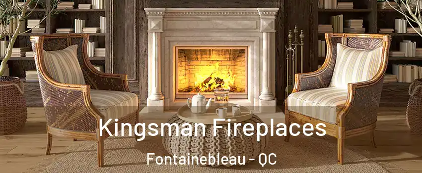  Kingsman Fireplaces Fontainebleau - QC