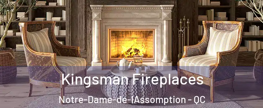  Kingsman Fireplaces Notre-Dame-de-lAssomption - QC