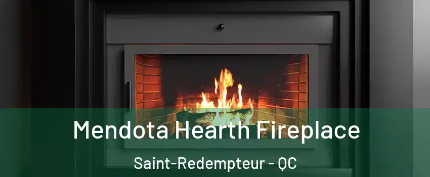 Mendota Hearth Fireplace Saint-Redempteur - QC