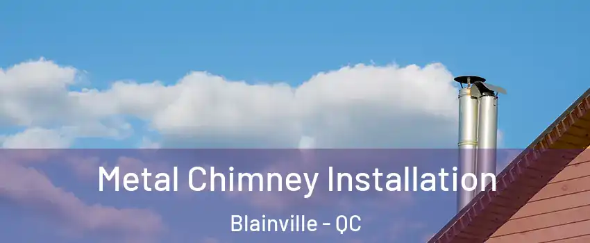  Metal Chimney Installation Blainville - QC