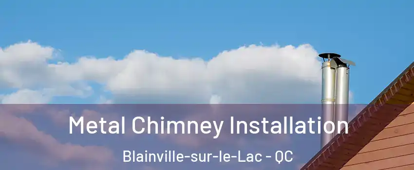  Metal Chimney Installation Blainville-sur-le-Lac - QC