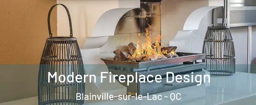  Modern Fireplace Design Blainville-sur-le-Lac - QC
