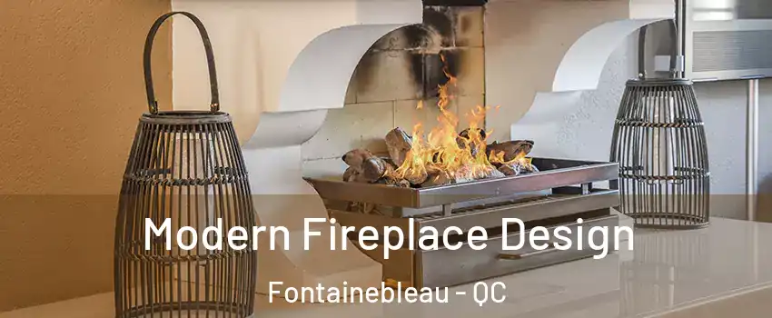  Modern Fireplace Design Fontainebleau - QC