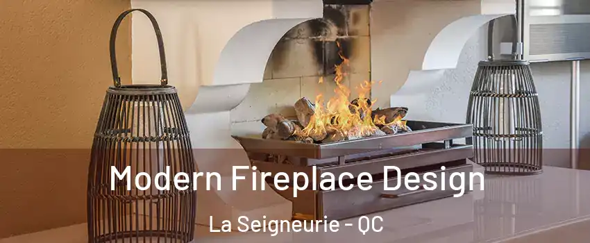  Modern Fireplace Design La Seigneurie - QC