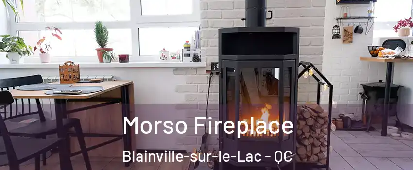  Morso Fireplace Blainville-sur-le-Lac - QC