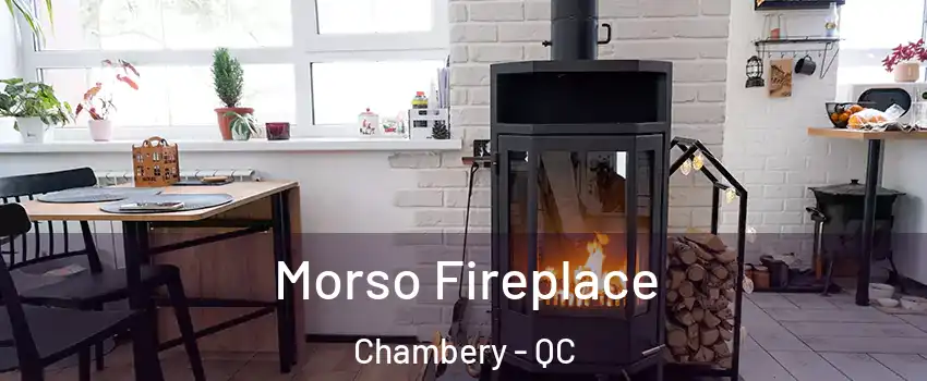  Morso Fireplace Chambery - QC
