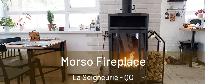  Morso Fireplace La Seigneurie - QC