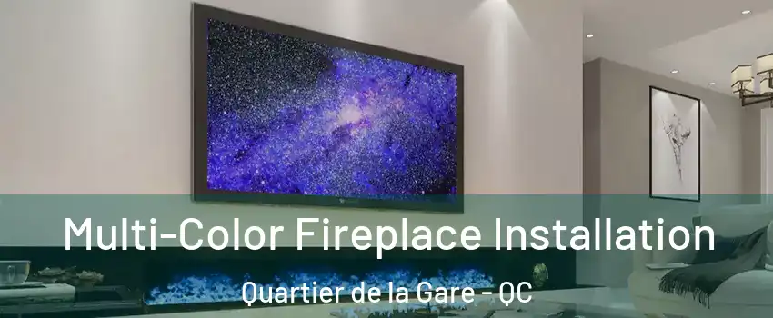  Multi-Color Fireplace Installation Quartier de la Gare - QC