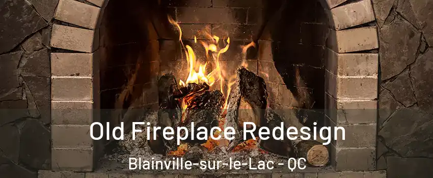  Old Fireplace Redesign Blainville-sur-le-Lac - QC