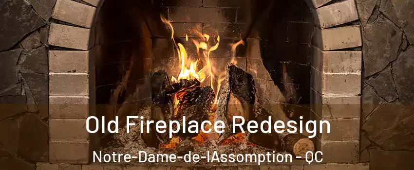  Old Fireplace Redesign Notre-Dame-de-lAssomption - QC