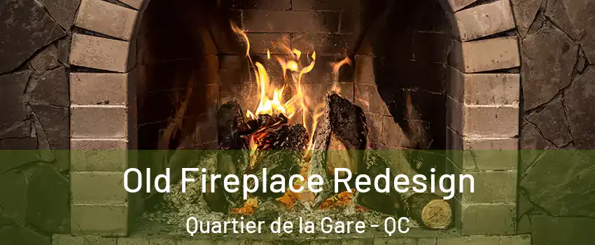  Old Fireplace Redesign Quartier de la Gare - QC