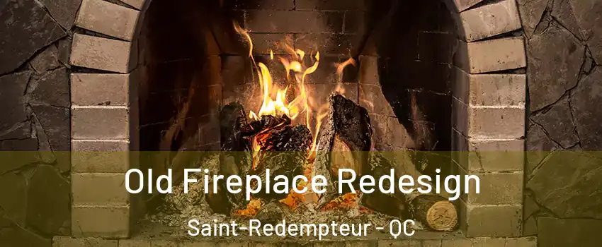  Old Fireplace Redesign Saint-Redempteur - QC