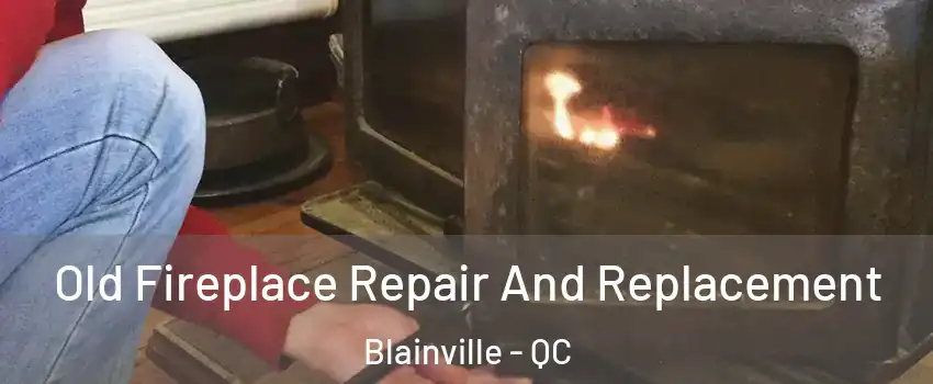 Old Fireplace Repair And Replacement Blainville - QC