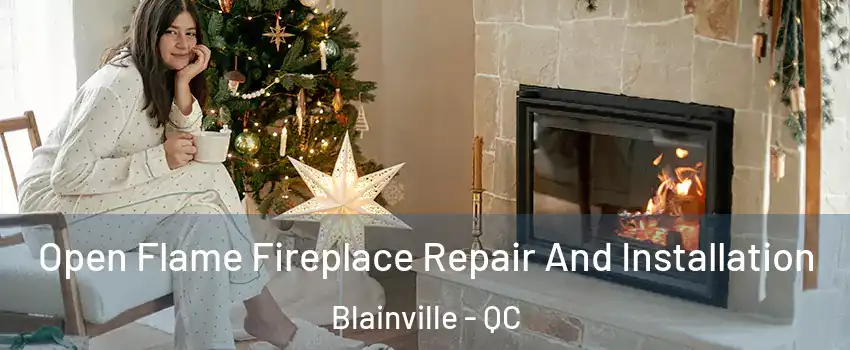  Open Flame Fireplace Repair And Installation Blainville - QC