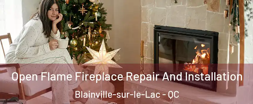  Open Flame Fireplace Repair And Installation Blainville-sur-le-Lac - QC