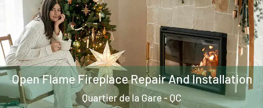  Open Flame Fireplace Repair And Installation Quartier de la Gare - QC