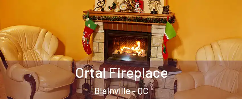 Ortal Fireplace Blainville - QC
