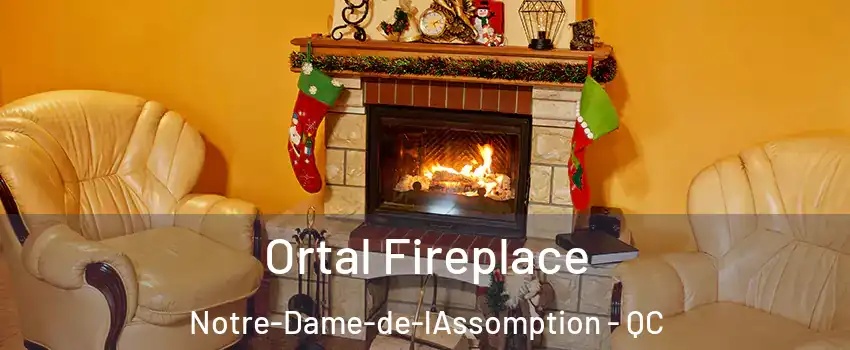 Ortal Fireplace Notre-Dame-de-lAssomption - QC