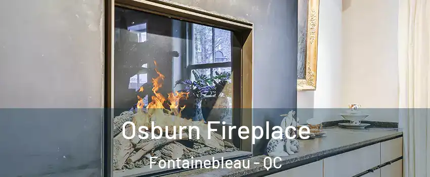  Osburn Fireplace Fontainebleau - QC