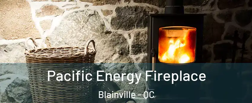  Pacific Energy Fireplace Blainville - QC