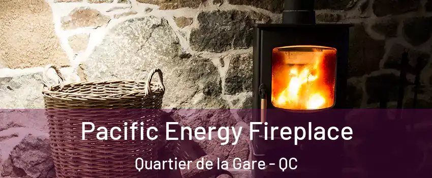  Pacific Energy Fireplace Quartier de la Gare - QC