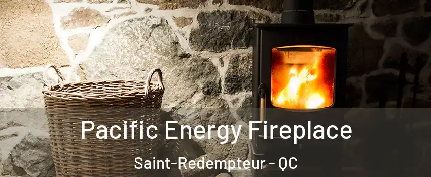  Pacific Energy Fireplace Saint-Redempteur - QC