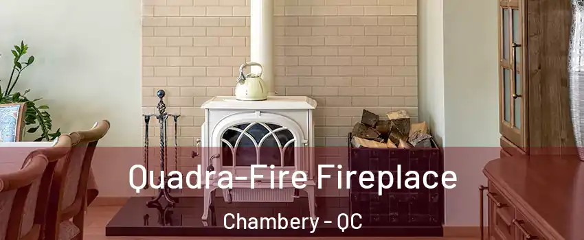  Quadra-Fire Fireplace Chambery - QC