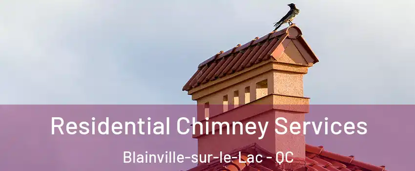  Residential Chimney Services Blainville-sur-le-Lac - QC