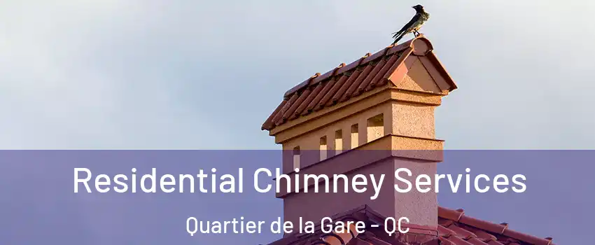  Residential Chimney Services Quartier de la Gare - QC