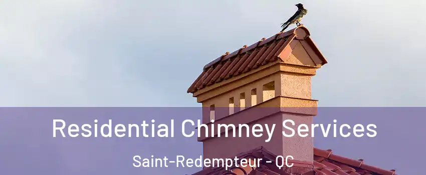  Residential Chimney Services Saint-Redempteur - QC
