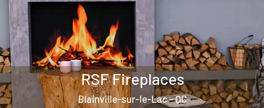  RSF Fireplaces Blainville-sur-le-Lac - QC