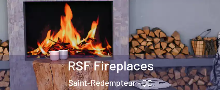  RSF Fireplaces Saint-Redempteur - QC