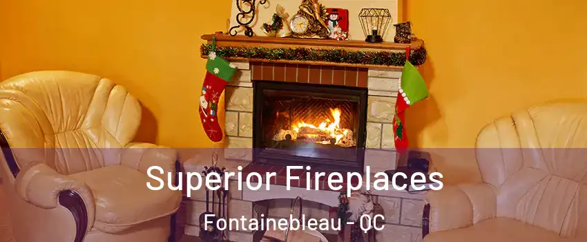  Superior Fireplaces Fontainebleau - QC