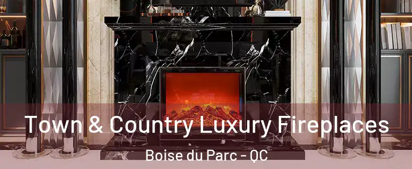  Town & Country Luxury Fireplaces Boise du Parc - QC