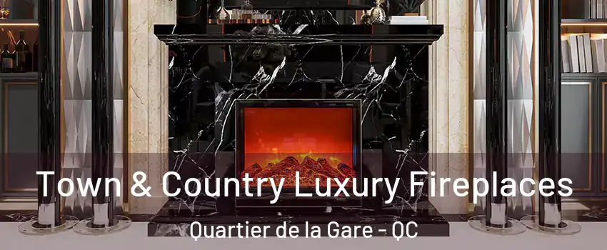  Town & Country Luxury Fireplaces Quartier de la Gare - QC