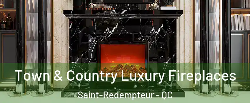  Town & Country Luxury Fireplaces Saint-Redempteur - QC