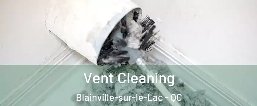  Vent Cleaning Blainville-sur-le-Lac - QC