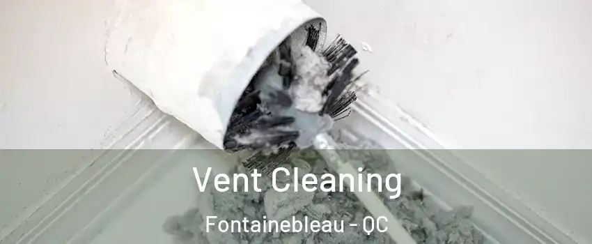  Vent Cleaning Fontainebleau - QC