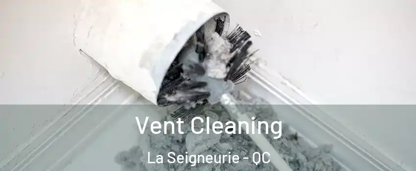 Vent Cleaning La Seigneurie - QC