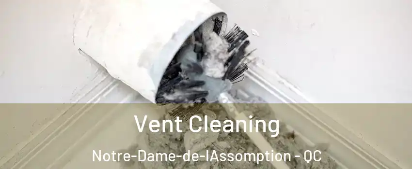  Vent Cleaning Notre-Dame-de-lAssomption - QC
