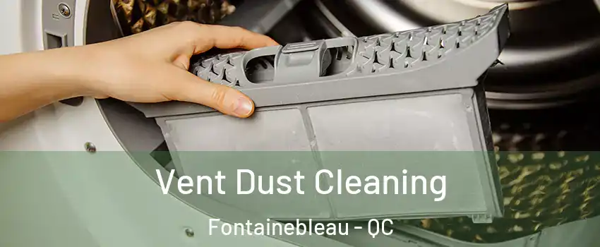  Vent Dust Cleaning Fontainebleau - QC