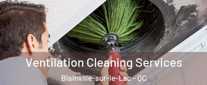  Ventilation Cleaning Services Blainville-sur-le-Lac - QC