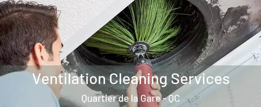  Ventilation Cleaning Services Quartier de la Gare - QC