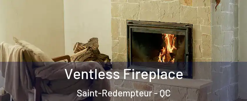  Ventless Fireplace Saint-Redempteur - QC