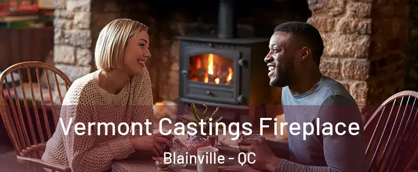  Vermont Castings Fireplace Blainville - QC