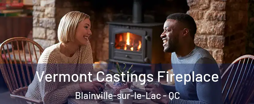  Vermont Castings Fireplace Blainville-sur-le-Lac - QC