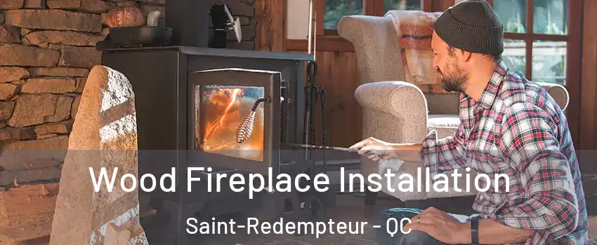  Wood Fireplace Installation Saint-Redempteur - QC