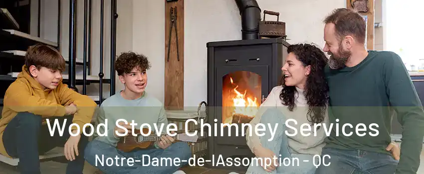  Wood Stove Chimney Services Notre-Dame-de-lAssomption - QC