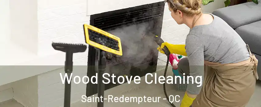  Wood Stove Cleaning Saint-Redempteur - QC