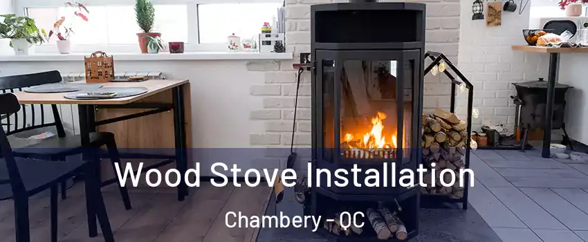  Wood Stove Installation Chambery - QC